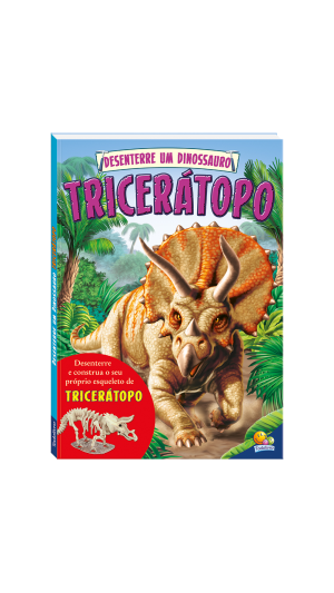LIVRO DESENTERRE UM DINOSSAURO: TRICERATOPO