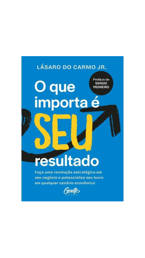 LIVRO O QUE IMPORTA É SEU RESULTADO ED.GENTE