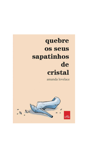 LIVRO QUEBRE OS SEUS SAPATINHOS DE CRISTAL ED.LEYA